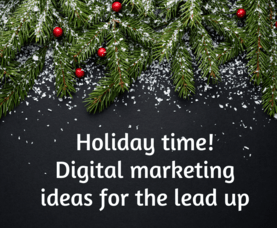 Holiday season ideas for your digital marketing